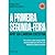 A Primeira Segunda-Feira: Após sua carreira executiva (Portuguese Edition)