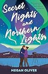 Secret Nights and Northern Lights by Megan  Oliver