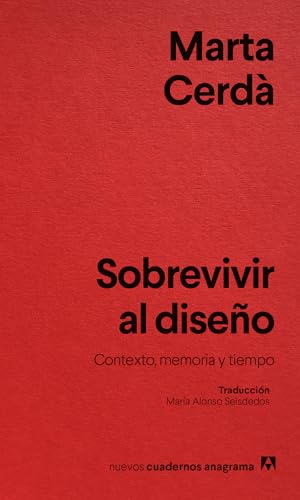 Sobrevivir al diseño: Contexto, memoria y tiempo (Spanish Edition)
