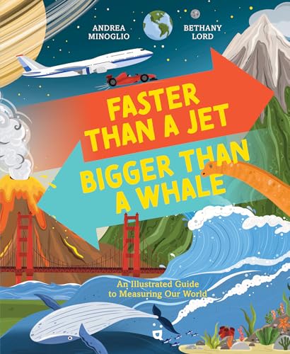 Faster than a Jet, Bigger than a Whale: An Illustrated Guide to Measuring Our World (Hardcover)