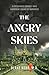 The Angry Skies: A Physicia...