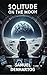Solitude on the Moon by Samuel DenHartog Solitude on the Moon by Samuel DenHartog