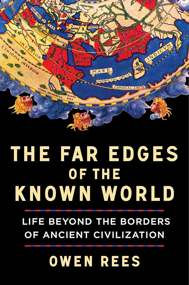 The Far Edges of the Known World: Life Beyond the Borders of Ancient Civilization (Hardcover)