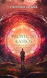 Proyecto Kairós: Crónicas de Viajes en el Tiempo (Spanish Edition)