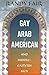 Gay Arab American and Middle-Eastern Men by Randy Fair