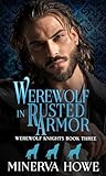 Werewolf in Rusted Armor by Minerva Howe