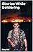 Stories While Soldiering: R...