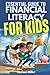 Essential Guide to Financial Literacy for Kids: Turn Passive Reading Into Active Learning with Real-Life Money Skills On Earning, Saving And Budgeting