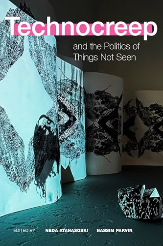 Technocreep and the Politics of Things Not Seen (Paperback)