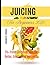 JUICING FOR BEGINNERS 2025:...