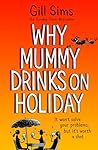 Why Mummy Drinks ...