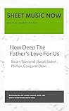 How Deep The Father's Love For Us Sheet Music How Deep The Father's Love For Us Sheet Music