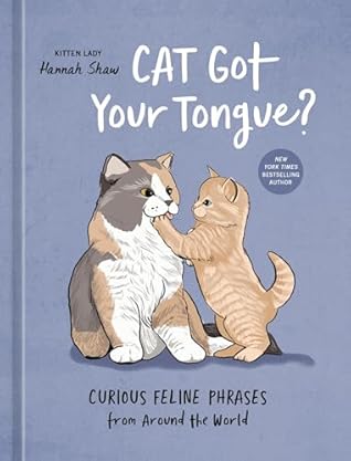 Cat Got Your Tongue?: Curious Feline Phrases from Around the World