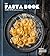 The Pasta Book: Recipes, Te...