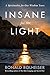 Insane for the Light: A Spi...