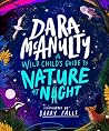 A Wild Child's Guide to Nature at Night: The perfect gift book for young nature lovers A Wild Child's Guide to Nature at Night: The perfect gift book for young nature lovers