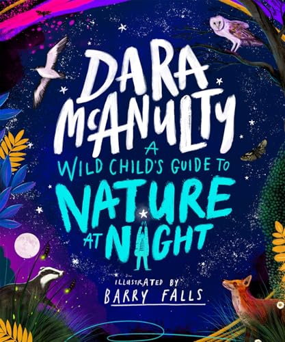 A Wild Child's Guide to Nature at Night: The perfect gift book for young nature lovers (Kindle Edition)