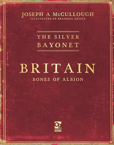 The Silver Bayonet: Britain: Bones of Albion (Paperback)