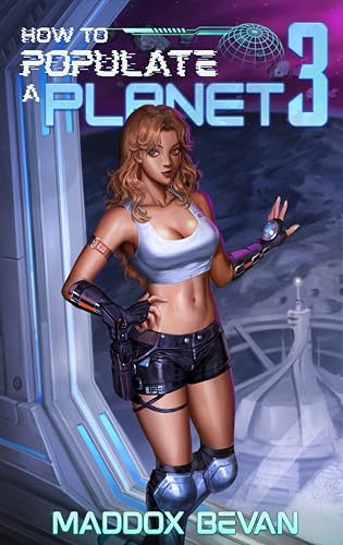 How to Populate a Planet 3: A Sci-Fi Adventure (Kindle Edition)