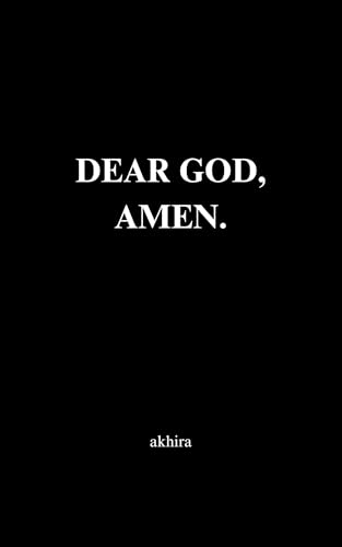 DEAR GOD, AMEN. (Kindle Edition)