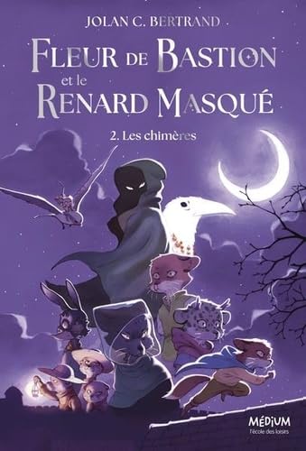 Fleur de Bastion et le Renard Masqué - Tome 2: Les chimères (Paperback)