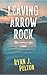 Leaving Arrow Rock by Ryan J. Pelton