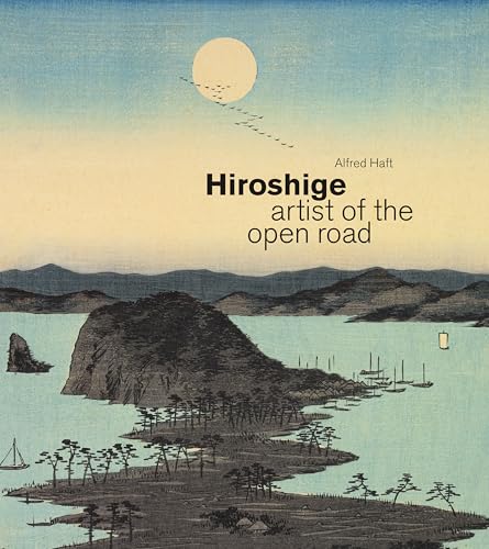 Hiroshige: Artist of the Open Road (Hardcover)