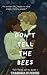 Don’t Tell The Bees (Tell T...