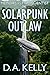 Memoirs of a Mad Scientist One: Solarpunk Outlaw
