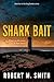 Shark Bait: What's in the water in Port Fairy (Greg Bowker murder/mystery series)