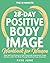 The 10-Minute 28-Day Positive Body Image Workbook for Women by Faye June