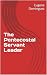 The Pentecostal Servant Leader