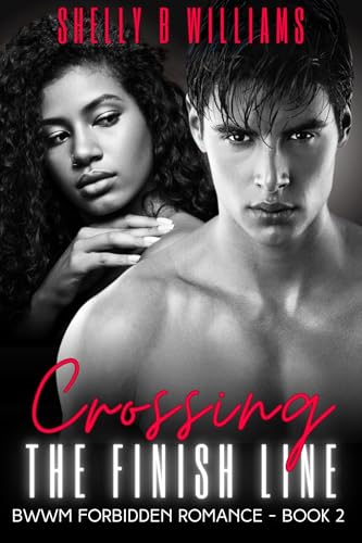 Crossing the Finish Line: BWWM Forbidden Romance - Book 2 (Kindle Edition)