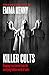 Killer Cults: Gripping true stories from the terrifying hidden world of cults