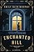 Enchanted Hill: A Novel