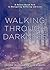 Walking through Darkness: A...