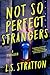 Not So Perfect Strangers: A Thriller