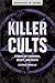 Killer Cults: Stories of Ch...