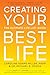 Creating Your Best Life: Th...