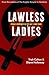 Lawless Ladies: Female Crim...