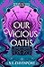 Our Vicious Oaths