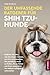 Der Umfassende Ratgeber Für Shih Tzu-Hunde: Erfahren Sie Alles, Was Sie Wissen Müssen, Um Sich Vorzubereiten, Den Perfekten Hund Zu Finden, Ihn Zu ... Erfolgreich Aufzuziehen (German Edition)