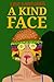 A KIND FACE: Based On A Tru...