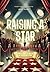 Raising a Star: The Ultimat...