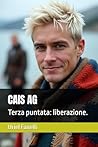CAIS AG: Terza puntata: liberazione. (Trilogia dell' Edelweiss) (Italian Edition)