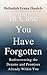 In Case You Have Forgotten: Rediscovering the Dreams and Promises Already Within You