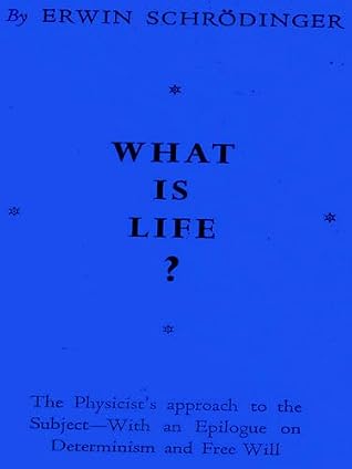 What Is Life? The Physical Aspect Of The Living Cell by Erwin Schrödinger