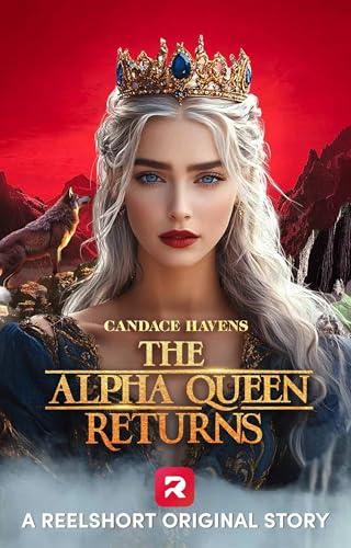 The Alpha Queen Returns (ReelShort Original Story)