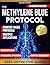 The Methylene Blue Protocol: A Complete Pharmaceutical-Grade Guide to Evidence-Based Protocols for Cognitive , Neurodegenerative , & Mitochondrial Health Support | Comprehensive Dosing & Safety Book