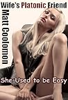 Wife’s Platonic Friend : She Used to be Easy (Playmate Book 3)